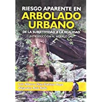 RIESGO APARENTE EN ARBOLADO URBANO: DE LA SUBJETIVIDAD A LA REALIDAD. INTRODUCCIÓN AL MODELO 2AL